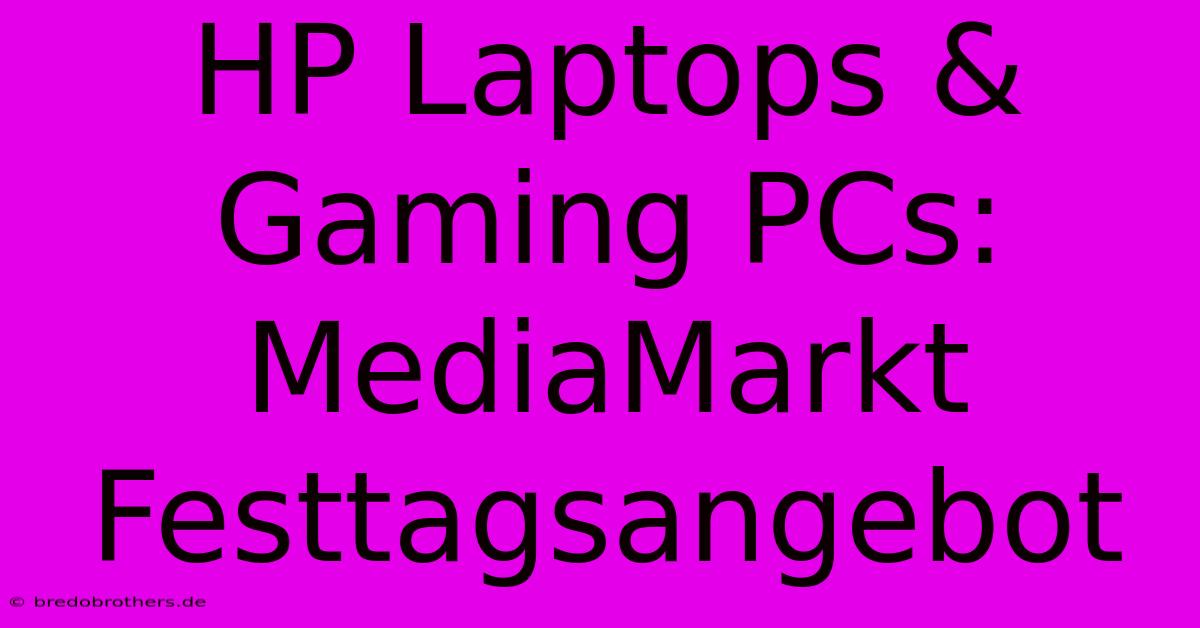 HP Laptops & Gaming PCs: MediaMarkt Festtagsangebot