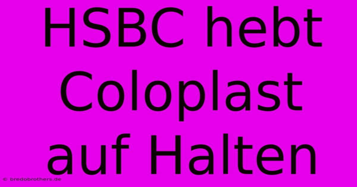 HSBC Hebt Coloplast Auf Halten