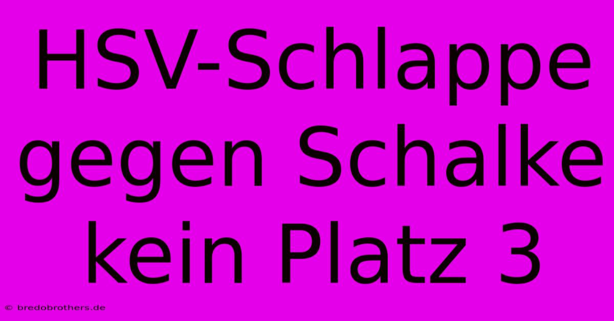 HSV-Schlappe Gegen Schalke Kein Platz 3