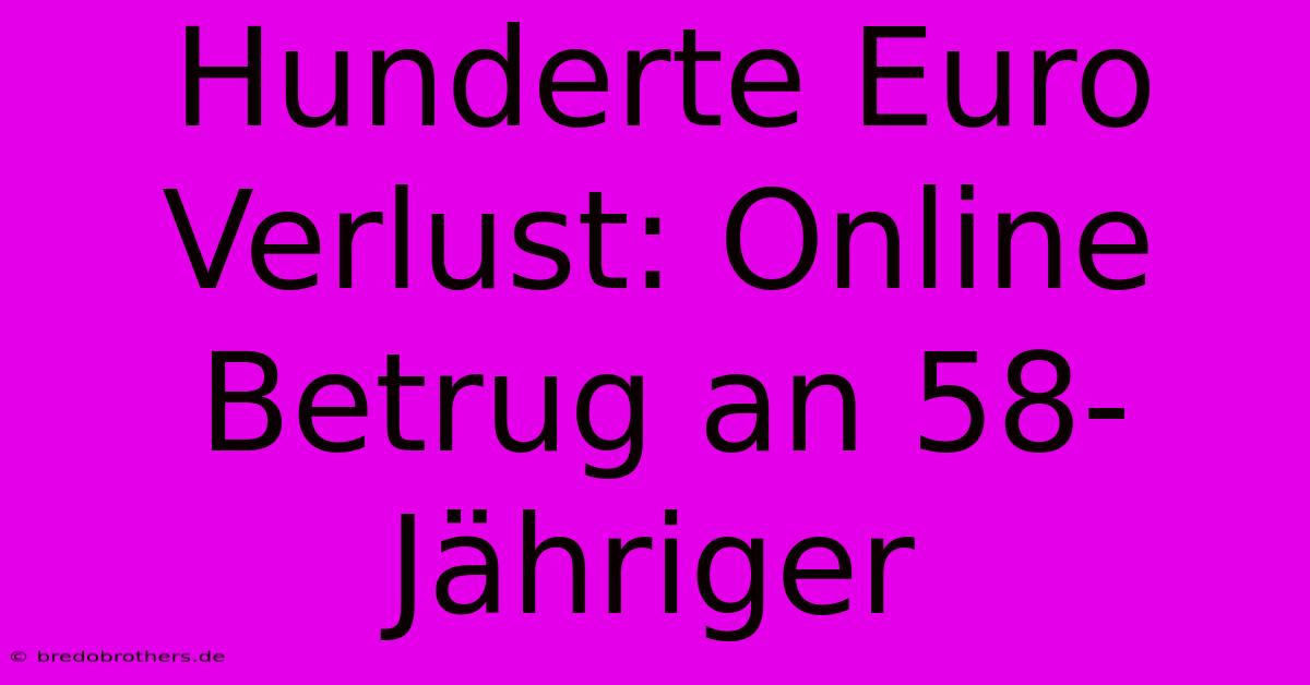 Hunderte Euro Verlust: Online Betrug An 58-Jähriger