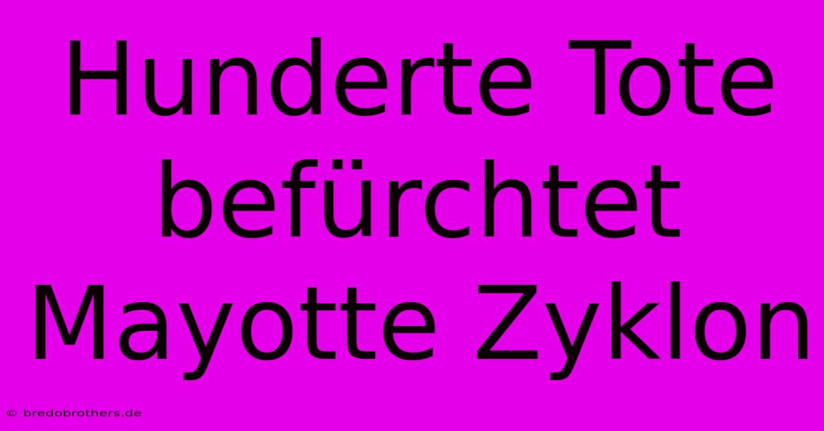 Hunderte Tote Befürchtet Mayotte Zyklon