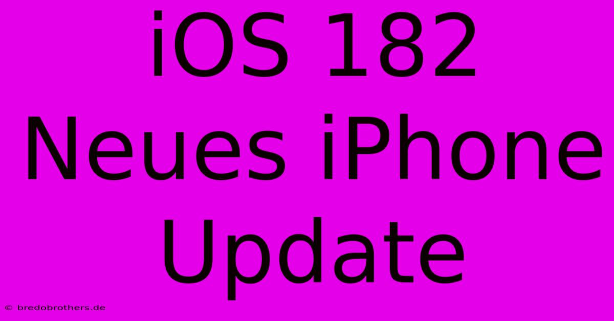 IOS 182 Neues IPhone Update