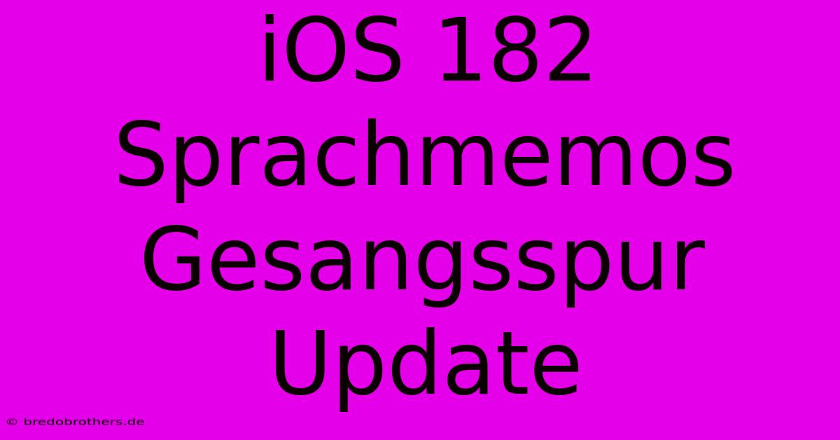 IOS 182 Sprachmemos Gesangsspur Update