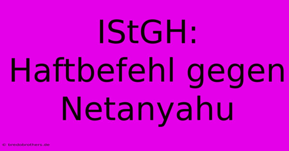 IStGH: Haftbefehl Gegen Netanyahu