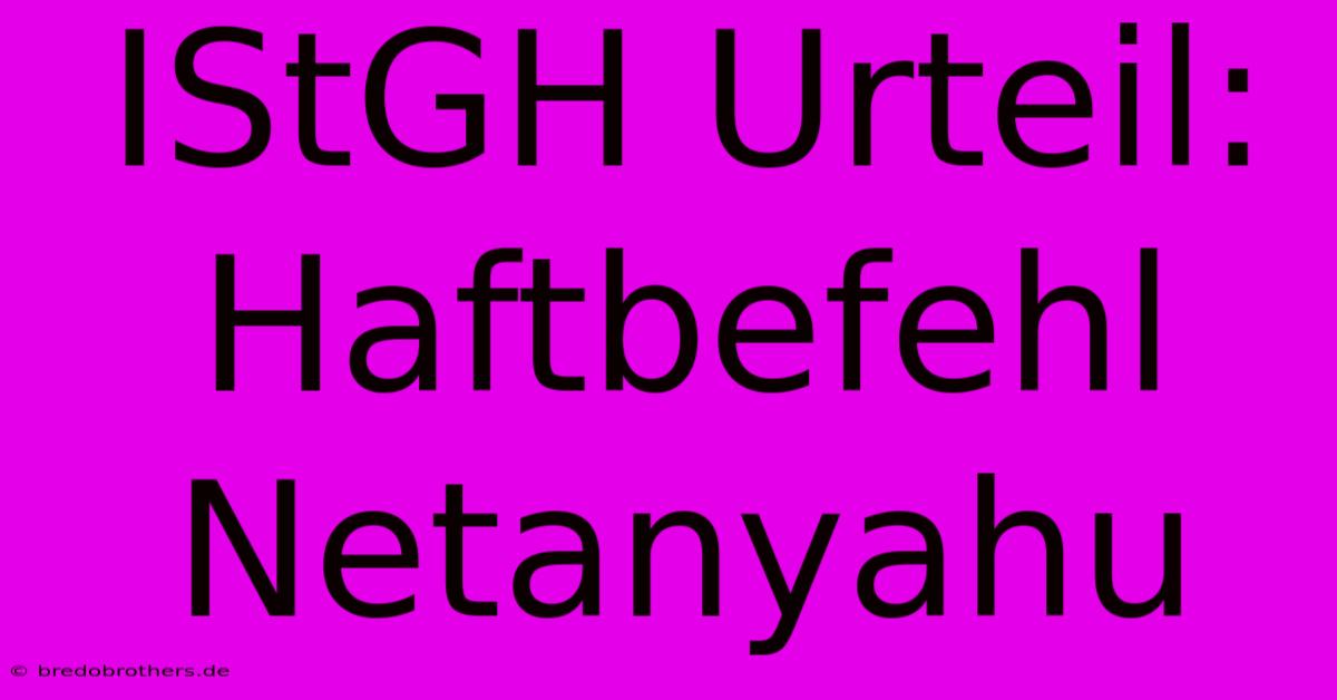 IStGH Urteil: Haftbefehl Netanyahu