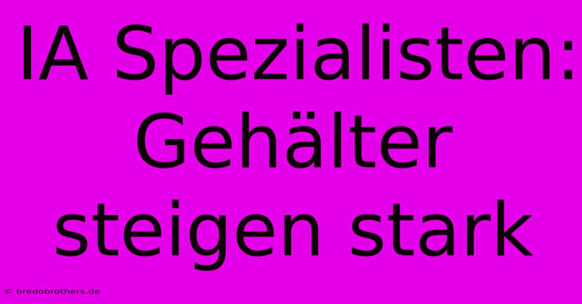 IA Spezialisten: Gehälter Steigen Stark