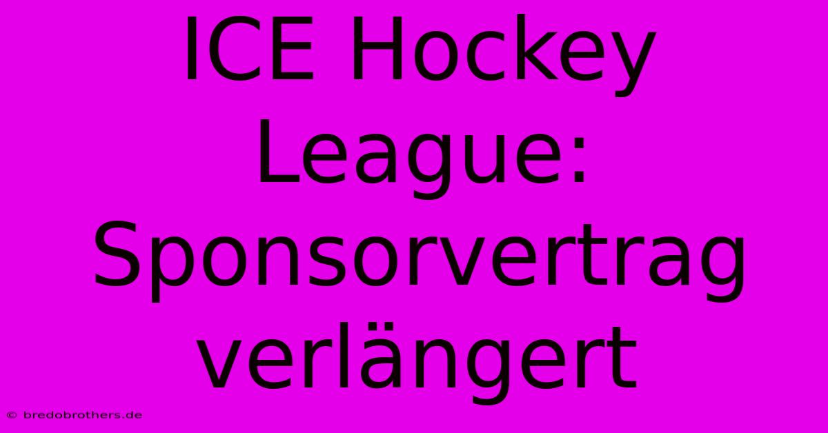 ICE Hockey League: Sponsorvertrag Verlängert