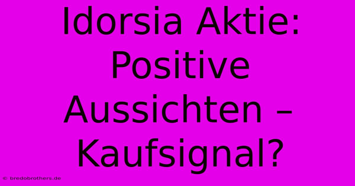 Idorsia Aktie:  Positive Aussichten – Kaufsignal?