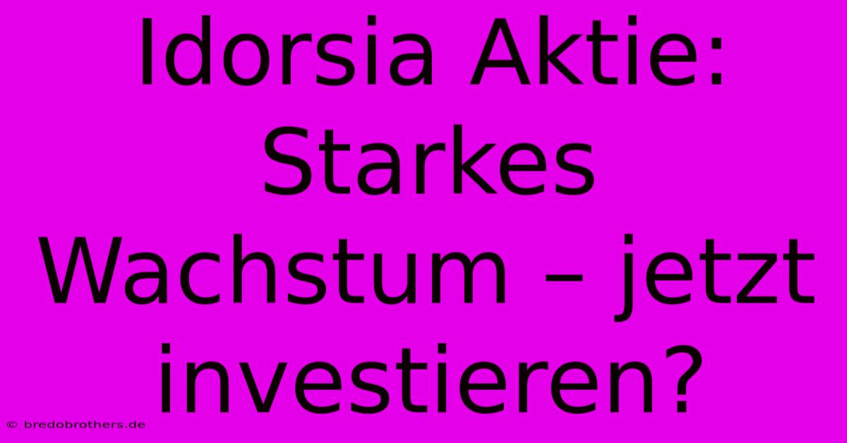 Idorsia Aktie:  Starkes Wachstum – Jetzt Investieren?