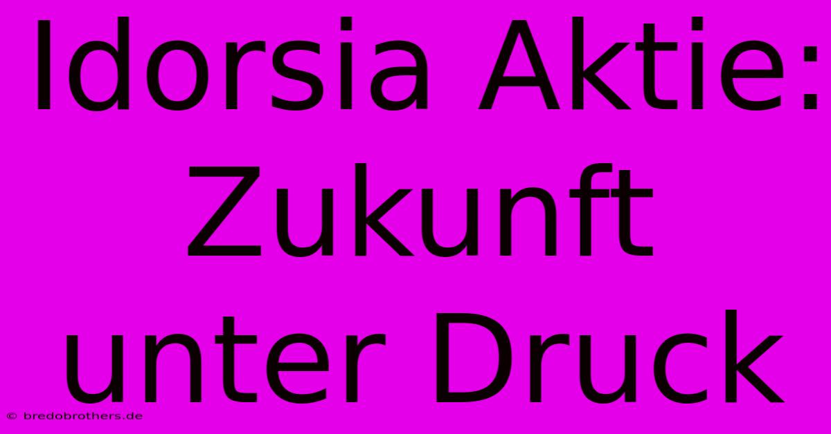 Idorsia Aktie: Zukunft Unter Druck