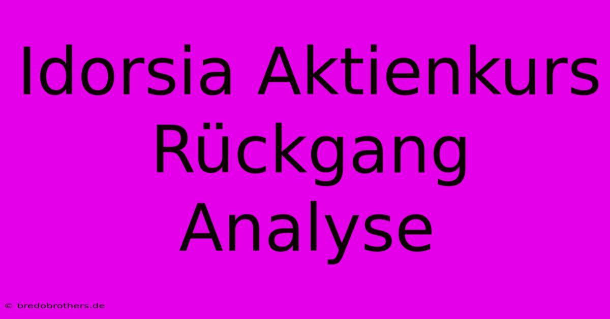 Idorsia Aktienkurs Rückgang Analyse