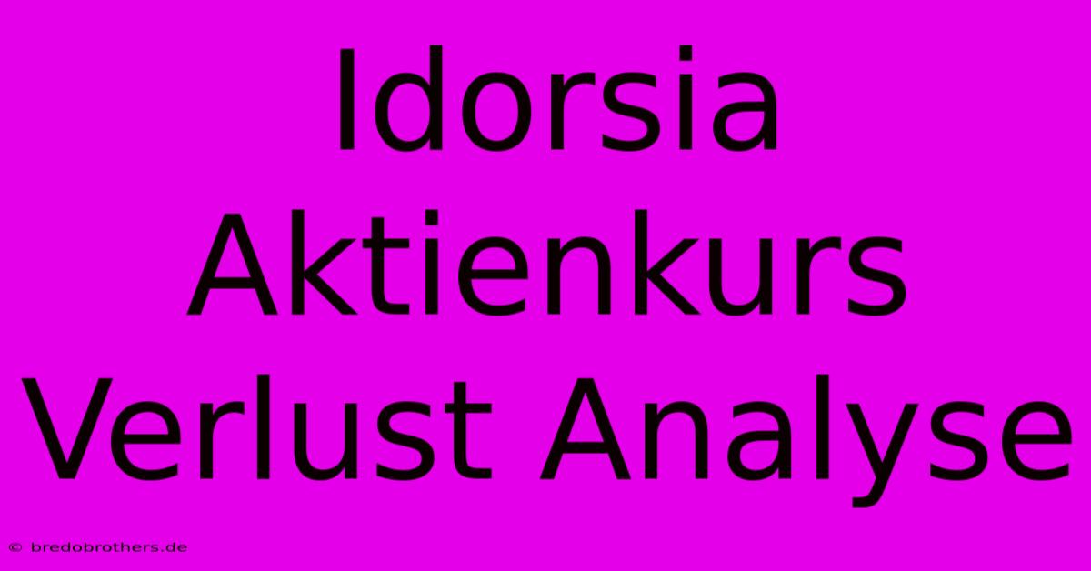 Idorsia Aktienkurs Verlust Analyse