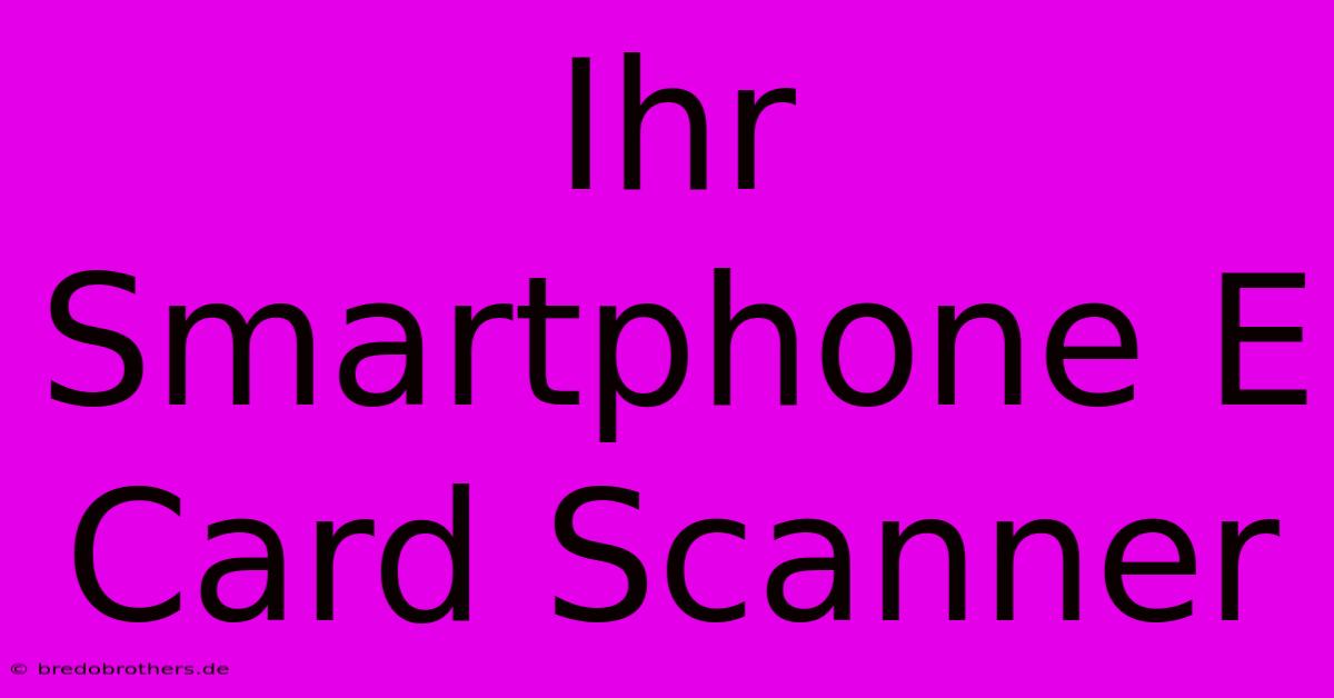 Ihr Smartphone E Card Scanner