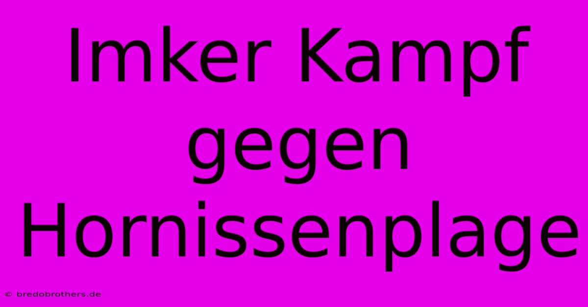 Imker Kampf Gegen Hornissenplage