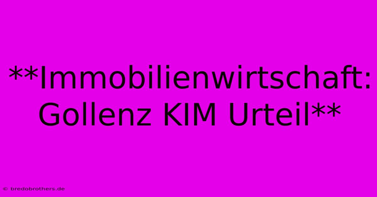 **Immobilienwirtschaft: Gollenz KIM Urteil**