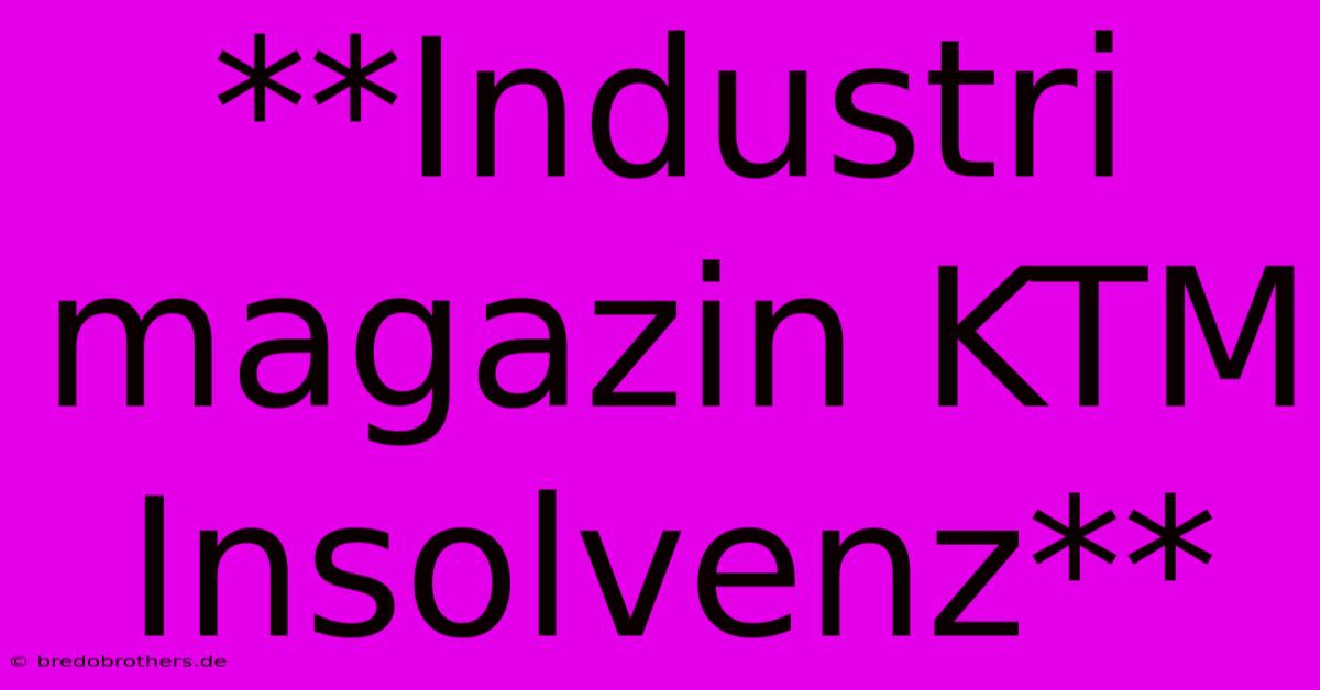 **Industri Magazin KTM Insolvenz**