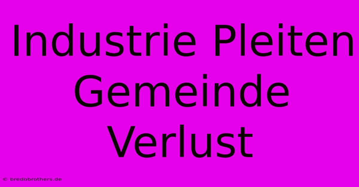 Industrie Pleiten Gemeinde Verlust