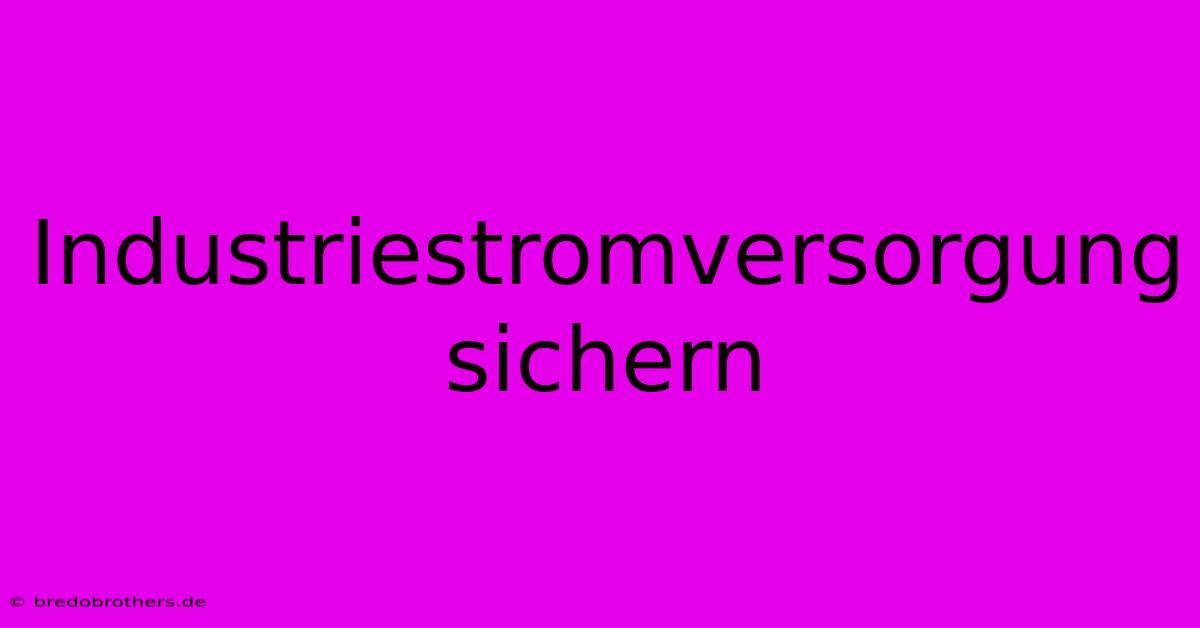 Industriestromversorgung Sichern