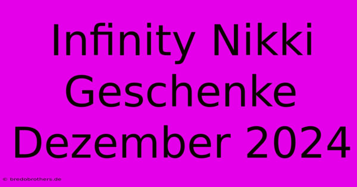 Infinity Nikki Geschenke Dezember 2024