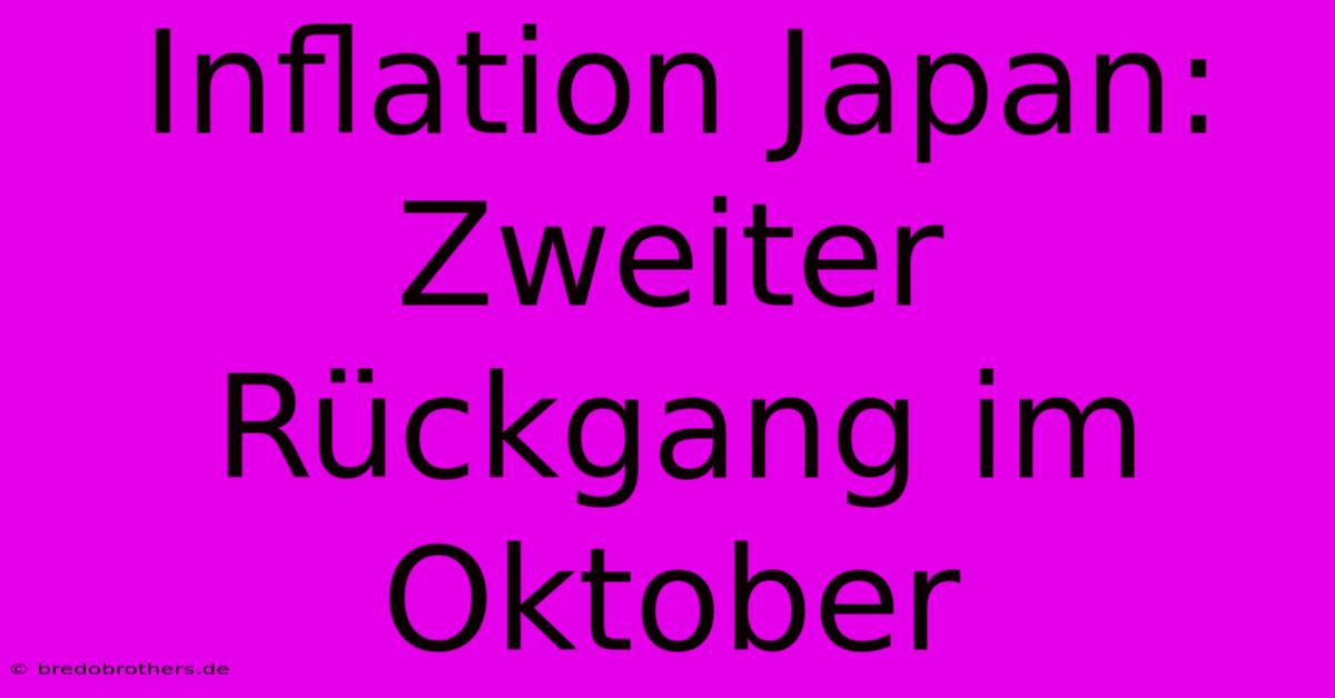 Inflation Japan: Zweiter Rückgang Im Oktober