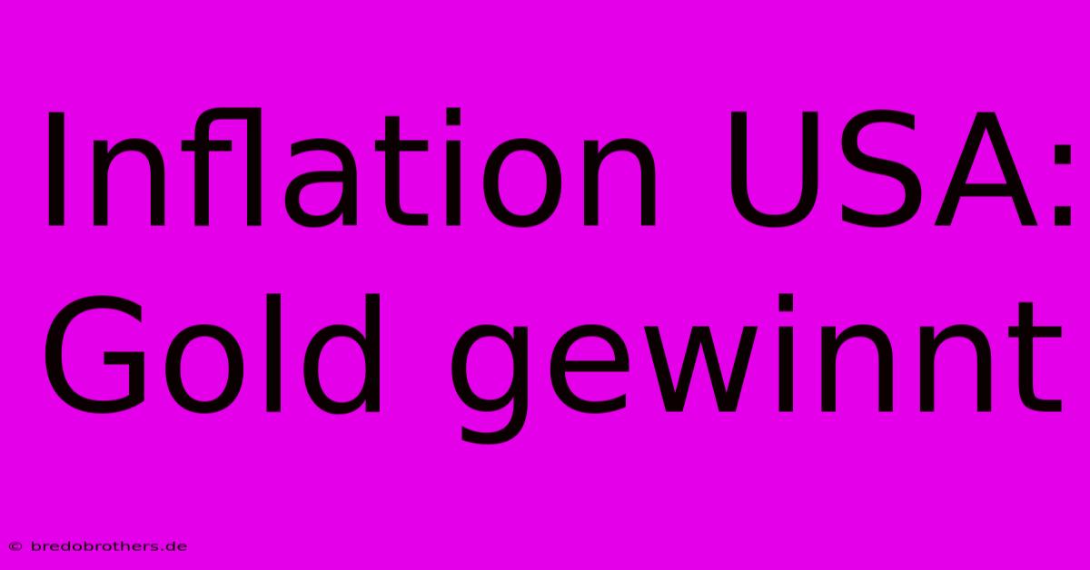 Inflation USA: Gold Gewinnt