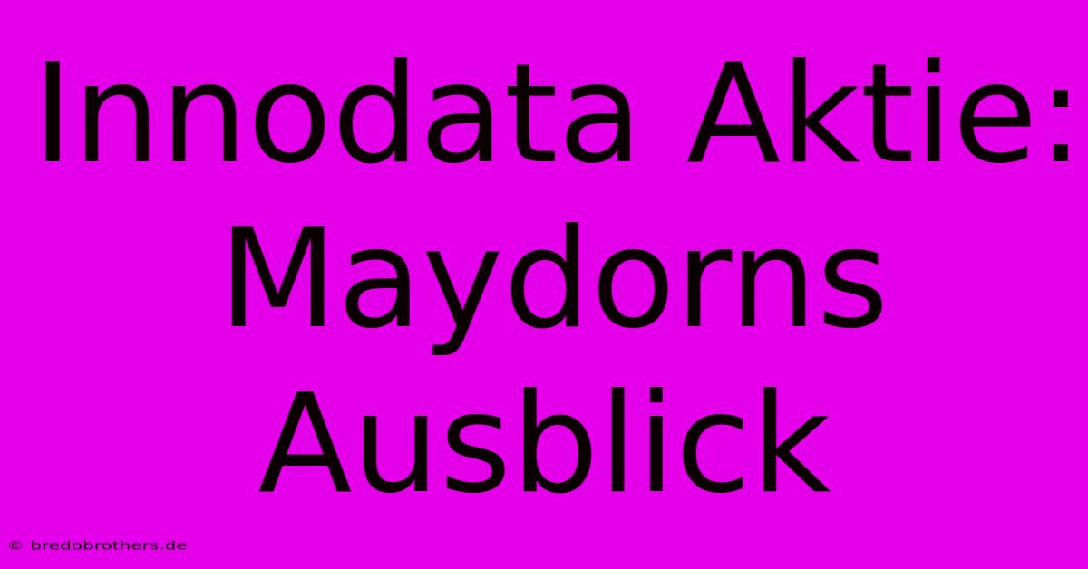 Innodata Aktie:  Maydorns Ausblick