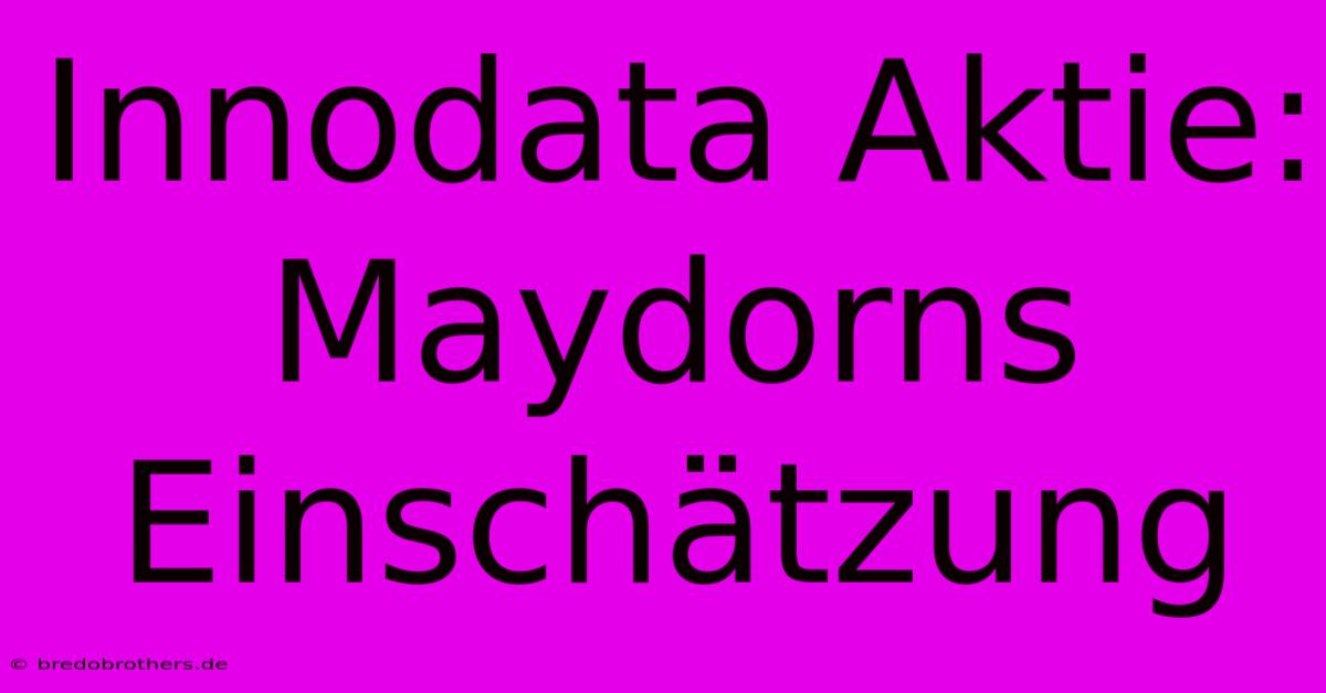 Innodata Aktie:  Maydorns Einschätzung