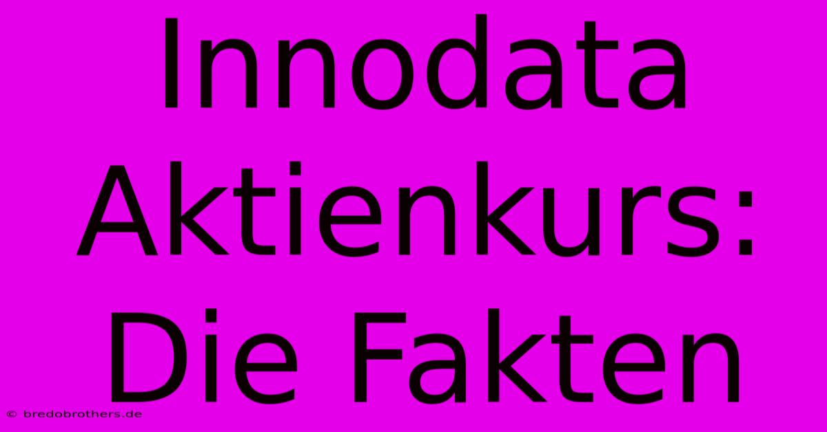 Innodata Aktienkurs:  Die Fakten