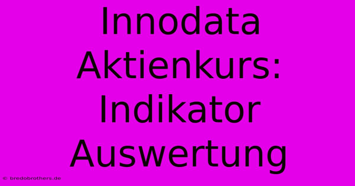 Innodata Aktienkurs: Indikator Auswertung