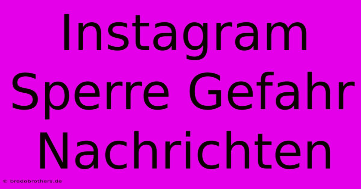 Instagram Sperre Gefahr Nachrichten