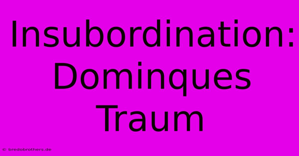 Insubordination: Dominques Traum