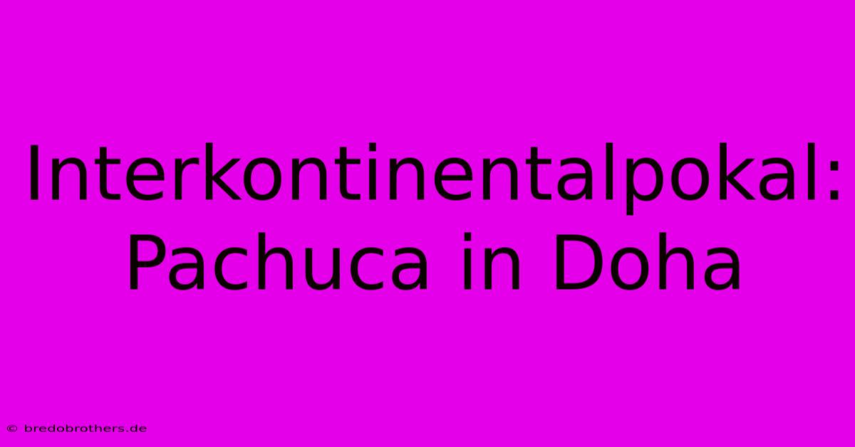 Interkontinentalpokal: Pachuca In Doha