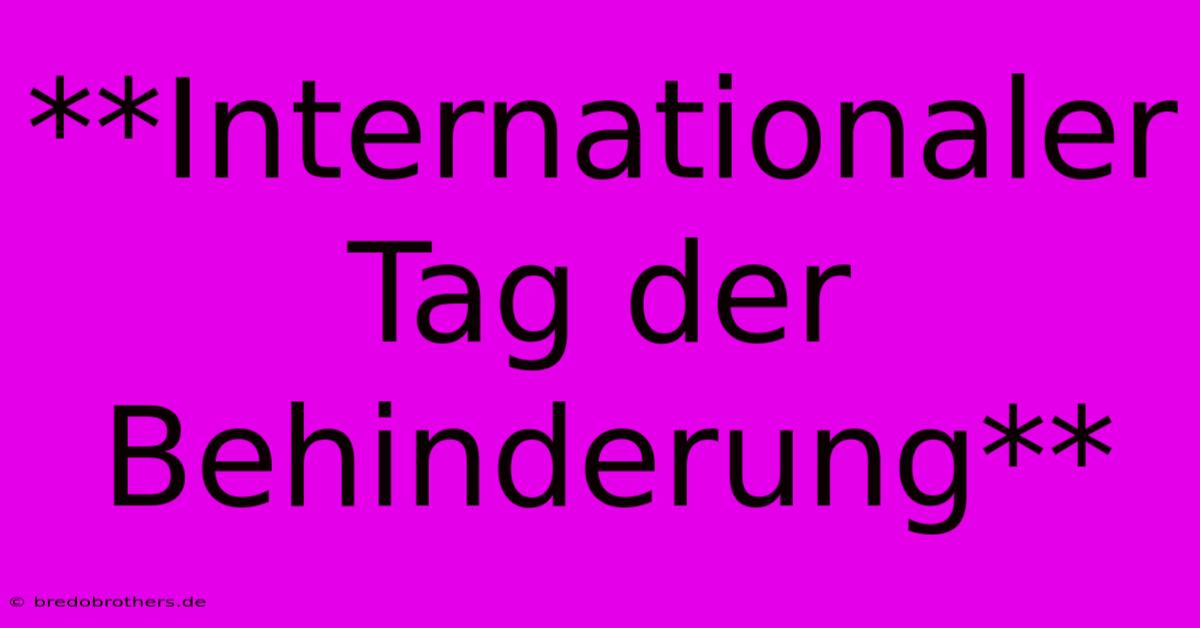 **Internationaler Tag Der Behinderung**