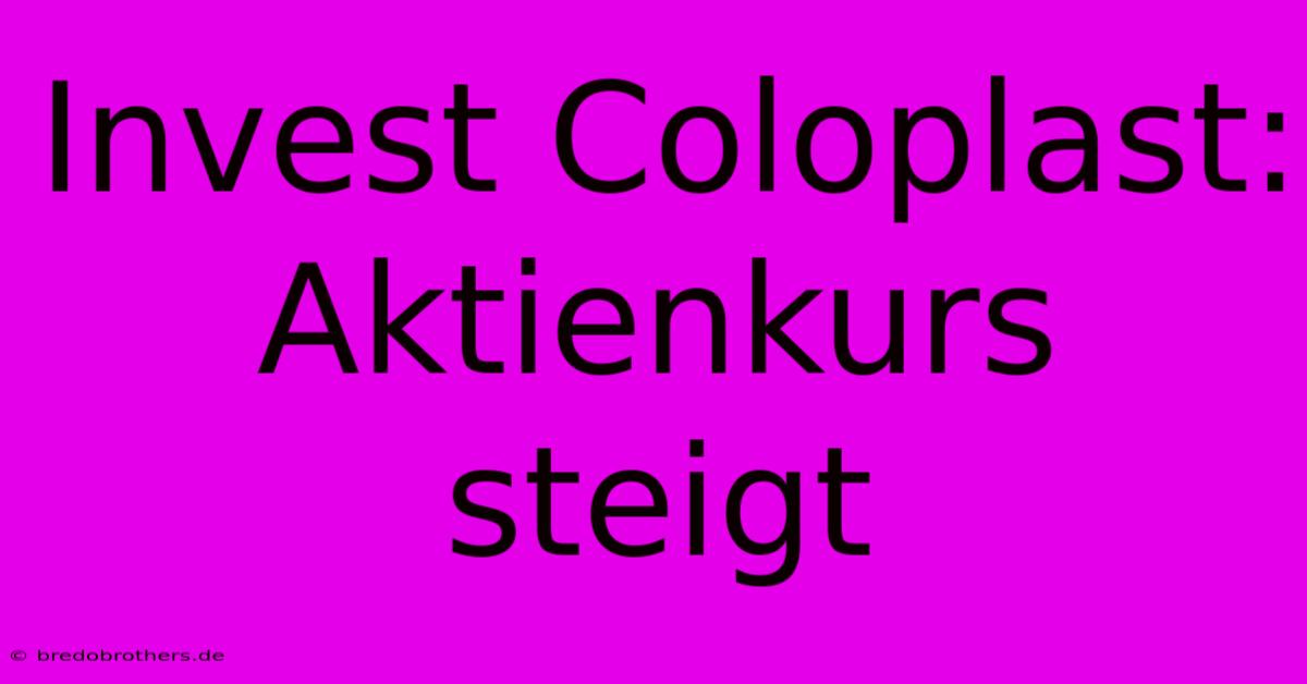 Invest Coloplast: Aktienkurs Steigt