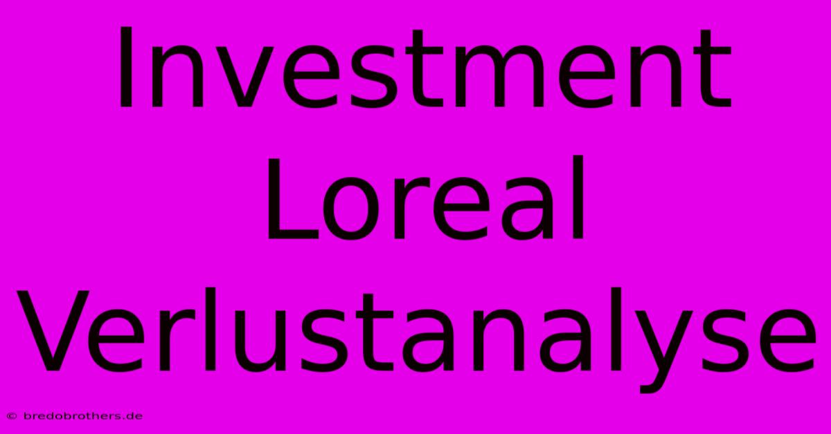 Investment Loreal Verlustanalyse