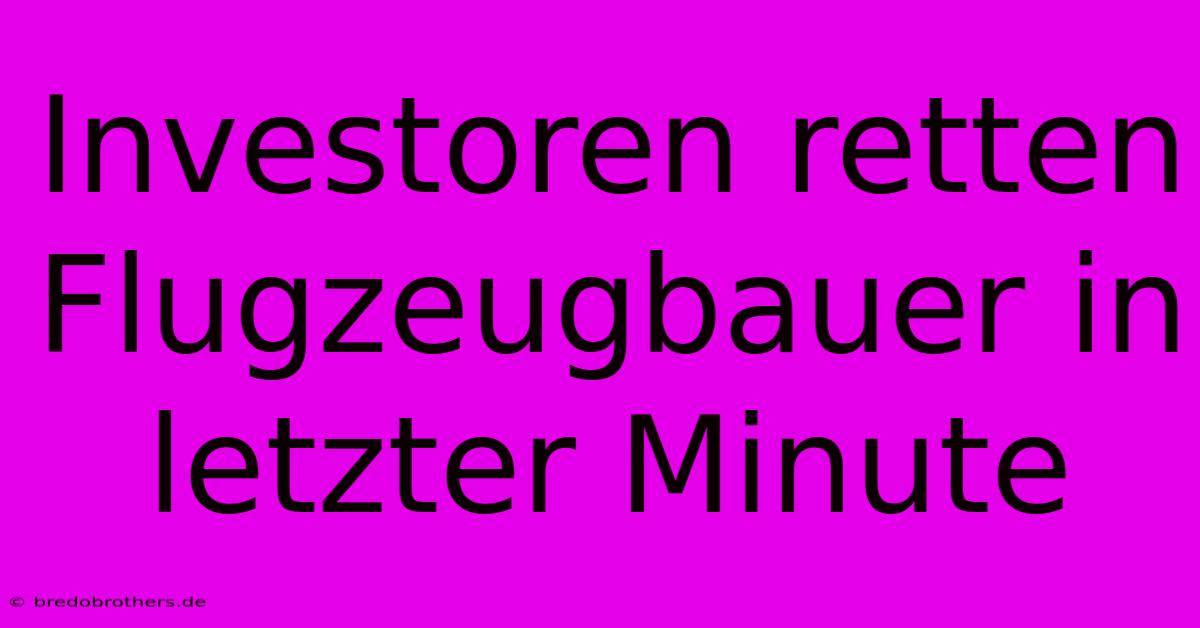 Investoren Retten Flugzeugbauer In Letzter Minute