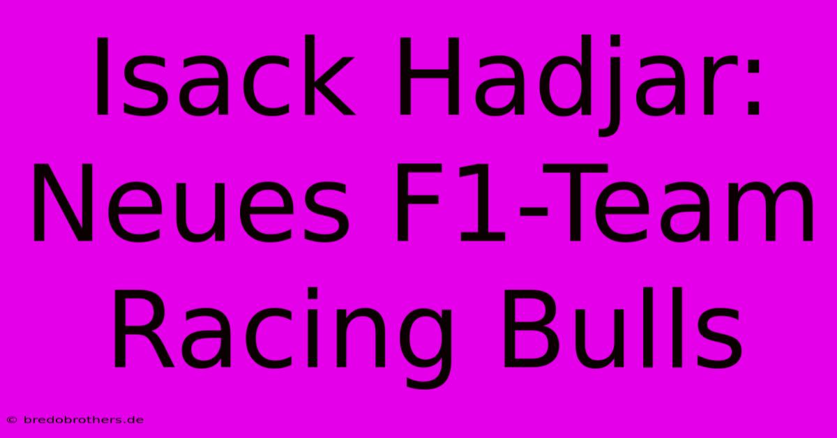 Isack Hadjar: Neues F1-Team Racing Bulls