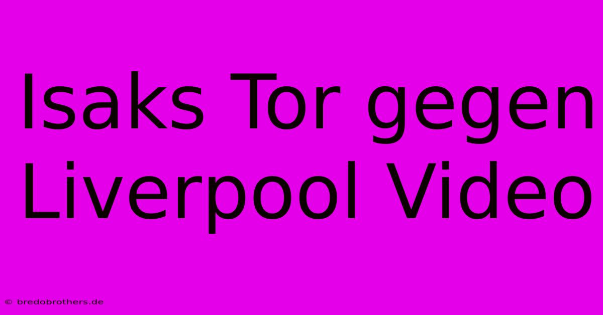 Isaks Tor Gegen Liverpool Video