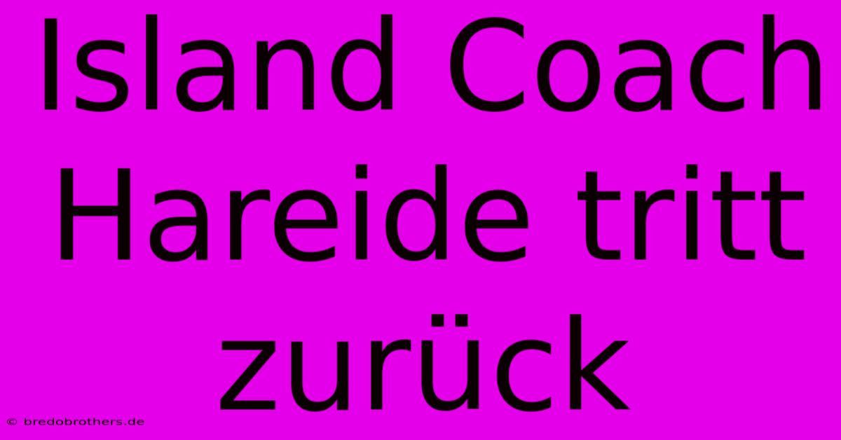 Island Coach Hareide Tritt Zurück