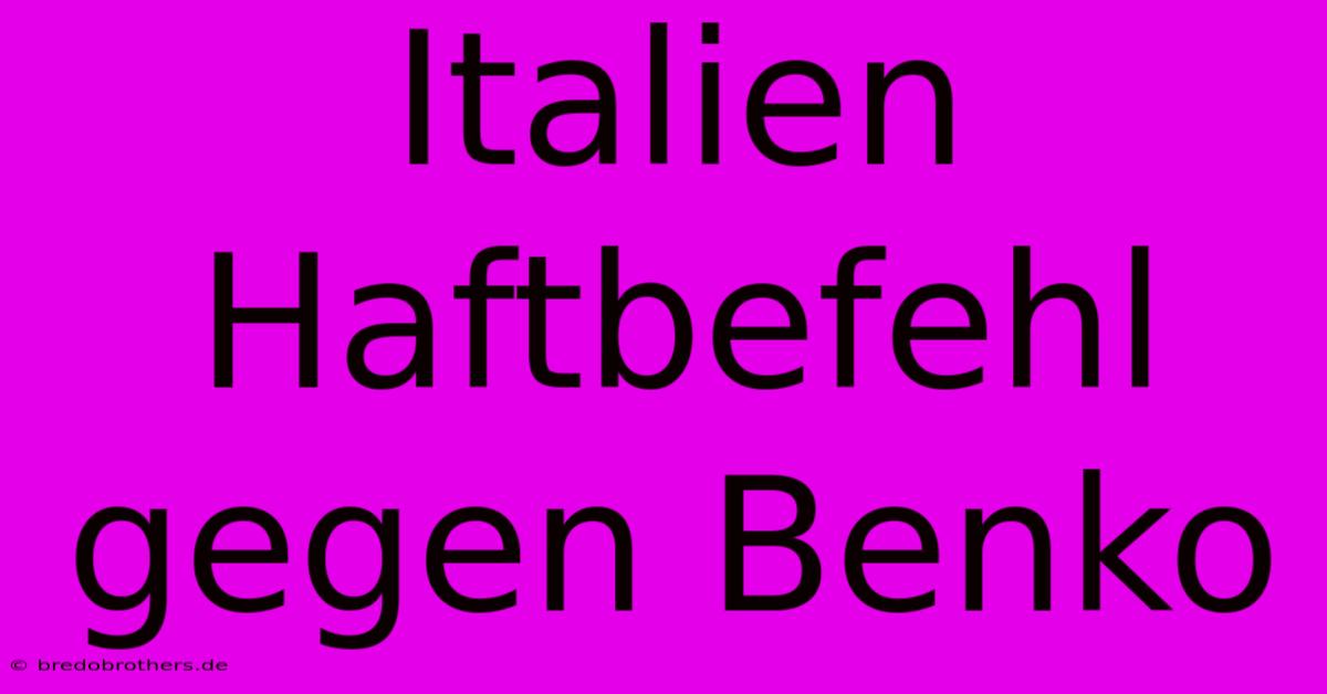 Italien Haftbefehl Gegen Benko