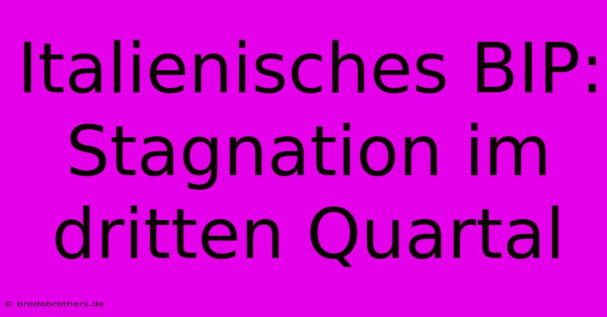 Italienisches BIP: Stagnation Im Dritten Quartal