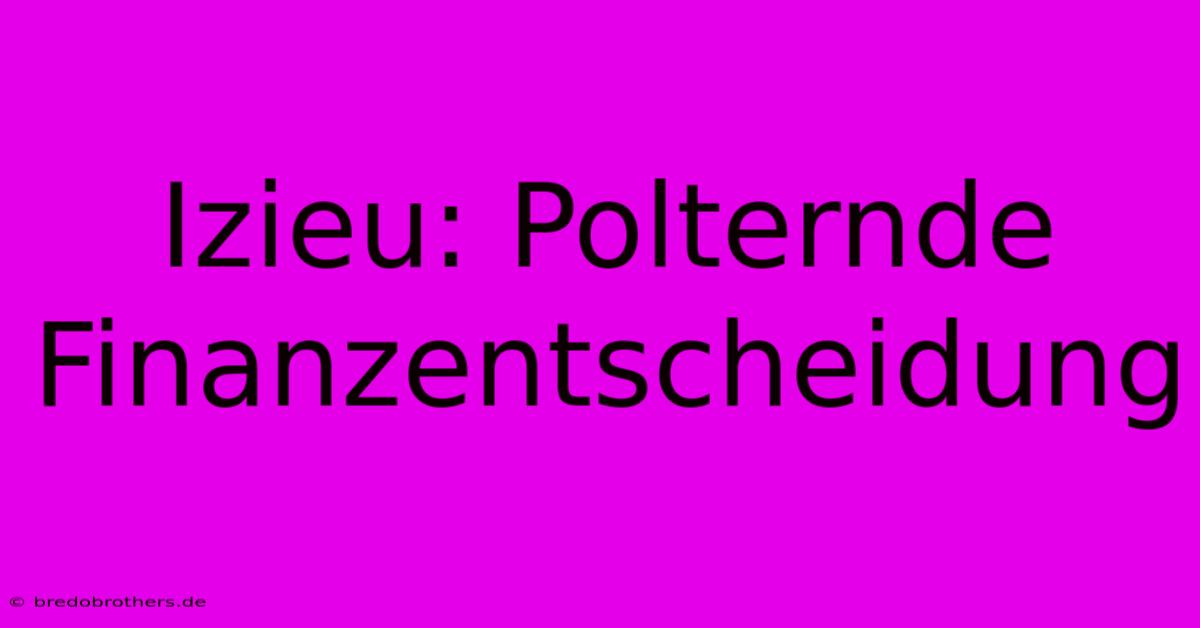 Izieu: Polternde Finanzentscheidung