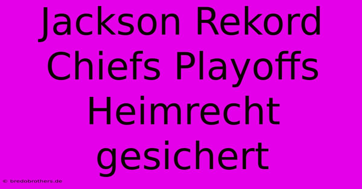 Jackson Rekord Chiefs Playoffs Heimrecht Gesichert