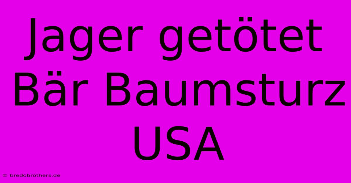 Jager Getötet Bär Baumsturz USA