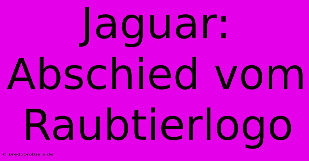 Jaguar: Abschied Vom Raubtierlogo