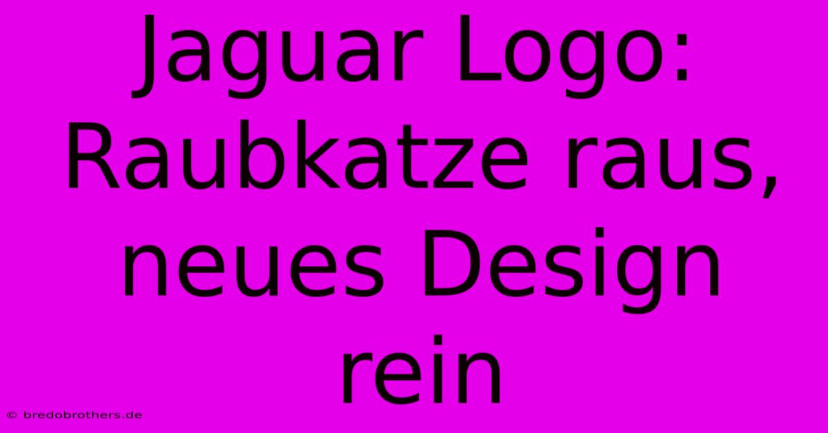 Jaguar Logo: Raubkatze Raus, Neues Design Rein