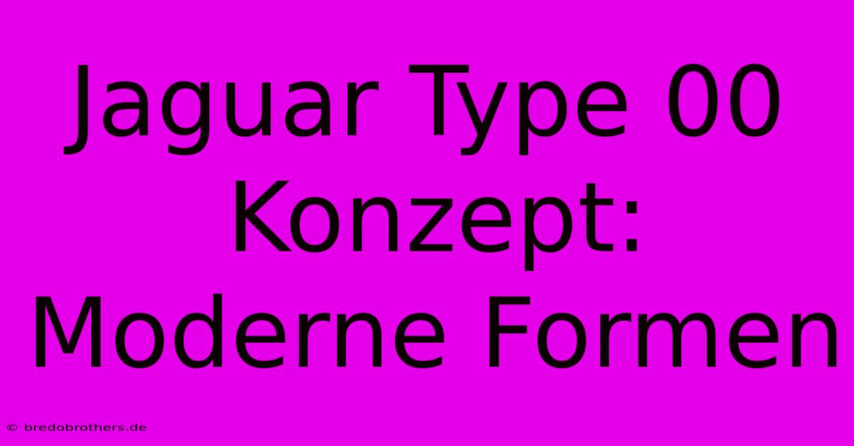 Jaguar Type 00 Konzept: Moderne Formen