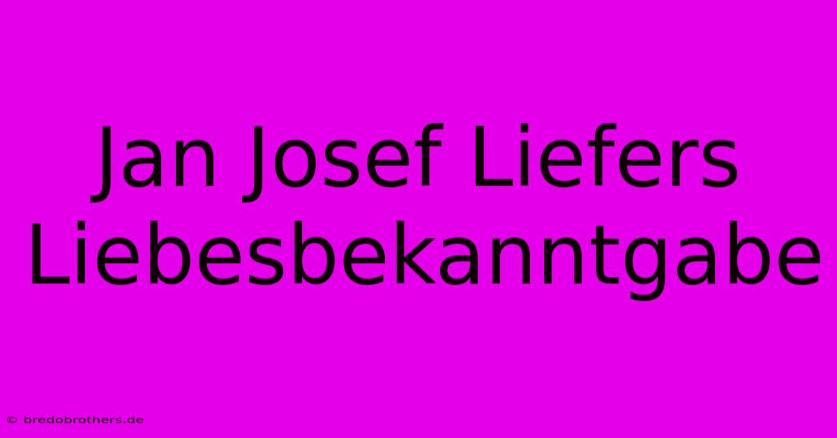 Jan Josef Liefers Liebesbekanntgabe