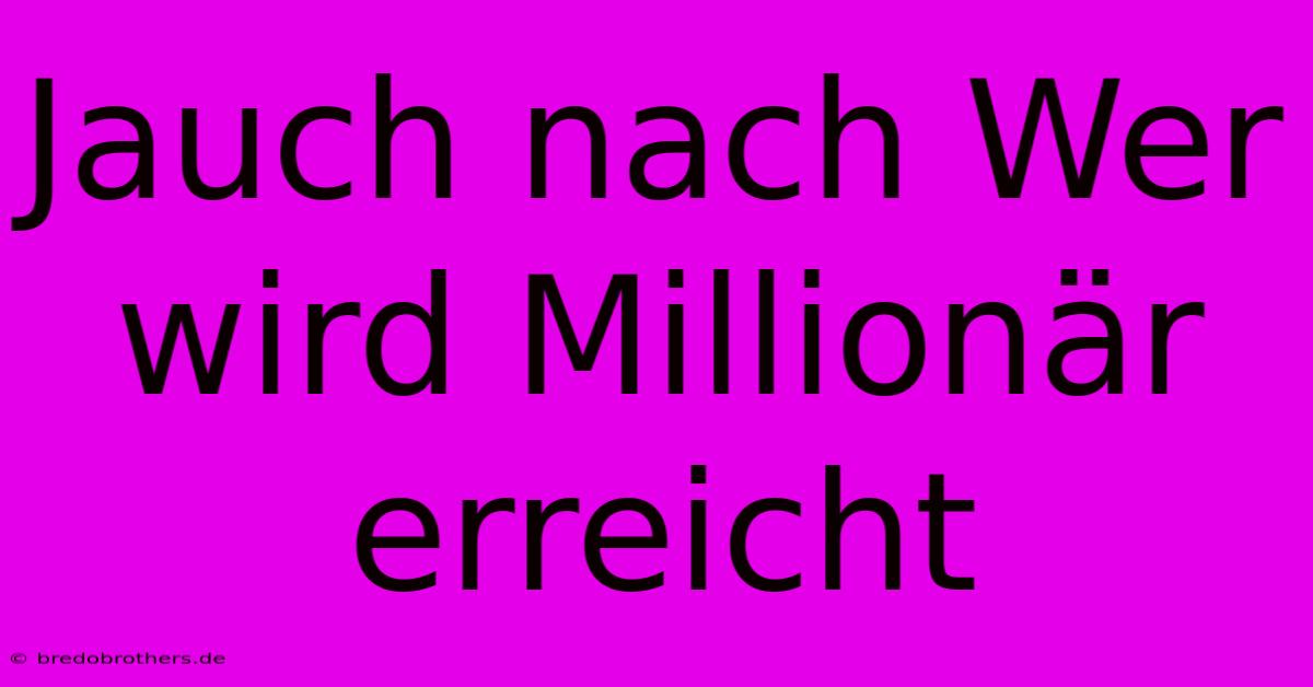 Jauch Nach Wer Wird Millionär Erreicht