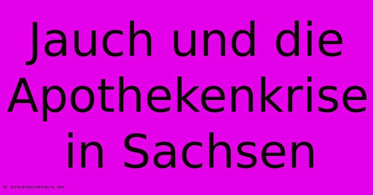 Jauch Und Die Apothekenkrise In Sachsen